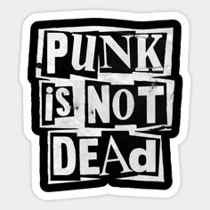 punk is not dead sticker on the back of a black and white background with words