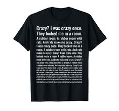 a black t - shirt with the text crazy? i was crazy once they looked me in a room