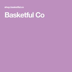 a purple background with the words basketful co in white letters on top of it