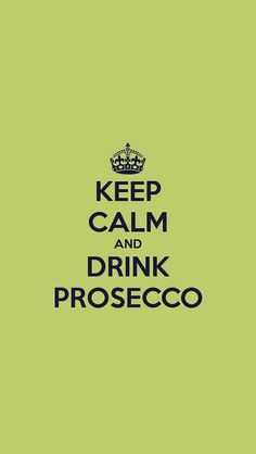 the words keep calm and drink proseco are in black on a green background