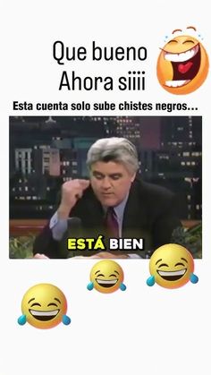 an image of a man with three emoticions in front of him and the caption that says, que bueno ahora sii