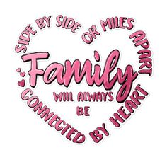 a heart shaped sticker that says family will always be connected by herself