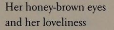 the words are written in black ink on a white sheet with brown eyes and her lovelinesss