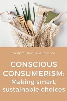 the words conscious consumerism making smart, attainable choices in front of a bag full of utensils