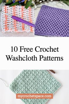 crochet washcloth patterns with text overlay that reads, 10 free crochet washcloth patterns