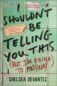 i shouldn't be telling you this but i'm going to anyway by chelsea devantez