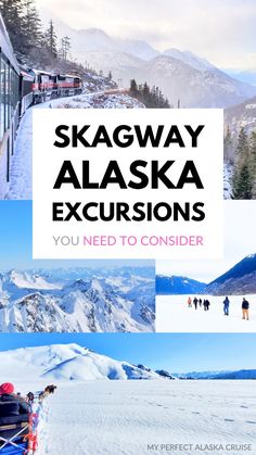 the alaska ski resort with text overlay that reads, skagway alaska excursion you need to consider