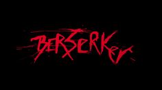 the word berserk written in red ink on a black background