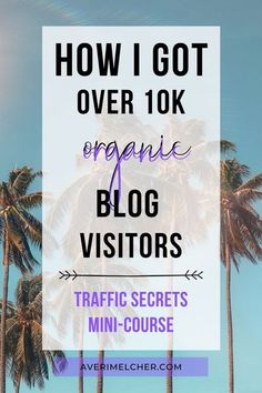 palm trees with the words how i got over 10k organic blog visitors