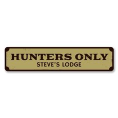 a sign that says hunters only steve's lodge