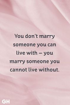 the quote you don't marry someone you can live with