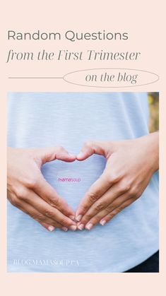 hands making a heart shape with the words random questions from the first trimester on the blog