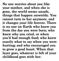 a poem written in black and white with the words'no one worrys about you like your mother, and when she is gone, the world seems unsafe