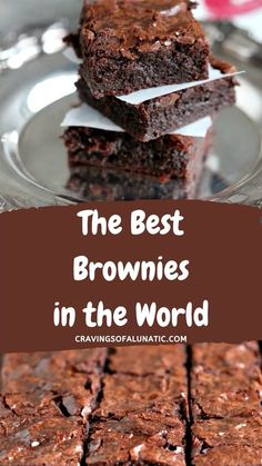 brownies stacked on top of each other with the words, the best brownies in the world