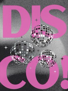 three disco balls with the words disco on them in pink and black text that says disco