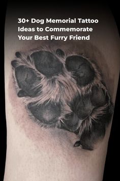 a black and white photo of a dog's paw with the caption, 30 + dog memorial tattoo ideas to celebrate your best furry friend