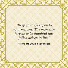 a quote from robert louis stevens on the topic keep your eyes open to your merries