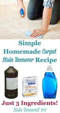 a man is cleaning the carpet with a blue bottle and rag next to it, which reads simple homemade carpet stain remover recipe just 3 ingredients