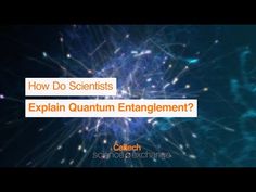 an image with the words how do scientist explain quantum entanglement? in front of it