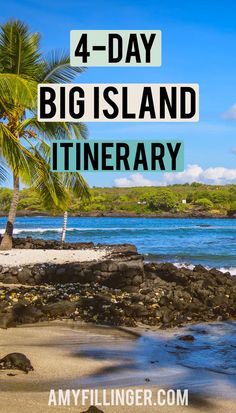 a beach with palm trees and the words 4 - day big island itinerary