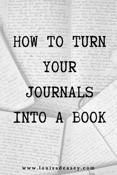 an open book with the words how to turn your journals into a book