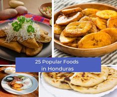 different foods are shown with the words 25 popular foods in honduras