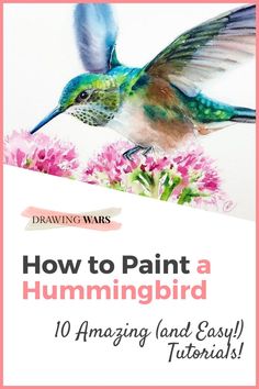 a hummingbird flying over pink flowers with the words how to paint a hummingbird