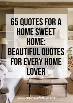 a living room with the words 65 quotes for a home sweet home beautiful quotes for every home lover