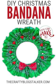 a christmas wreath made out of green paper with the words, diy christmas bandana wreath