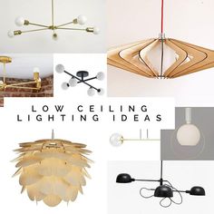 several different lighting fixtures with the words low ceiling lighting ideas