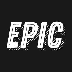 the word epic written in white on a black background