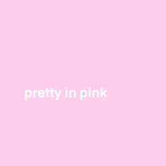 the words pretty in pink against a pink background