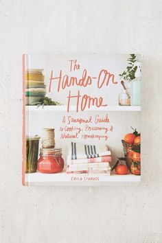 the hands - on home a seasonal guide to comfort, finishing and making