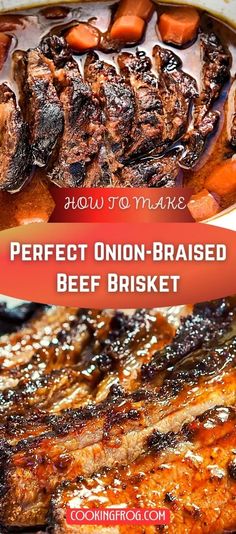 the perfect onion - based beef brisket with carrots and gravy on top