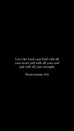 a black and white photo with the words, love the lord your god with all your heart and with all your strength