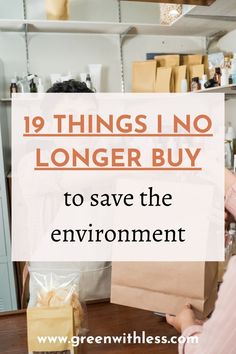 a woman holding a brown bag with the words 19 things no longer buy to save the environment