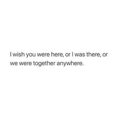 a white wall with the words i wish you were here, or i was there, or we were together anywhere