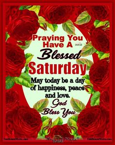 a red rose frame with the words, praying you have a blessing saturday may today be a