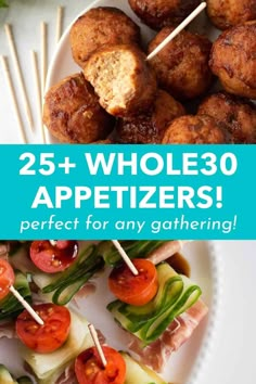 an image of appetizers with text that reads 25 + whole 30 appetizers perfect for any gathering