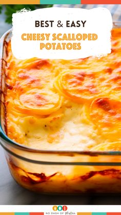 the best and easy cheesy scalloped potatoes in a casserole dish