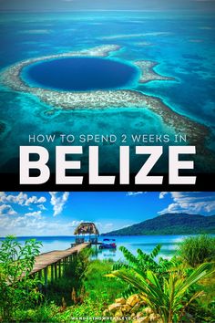 two different pictures with the words how to spend 2 weeks in belize on them