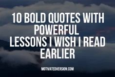 an image with the words 10 bold quotes with powerful lessons i wish i read earlier