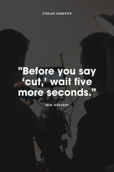 two men sitting next to each other with the words before you say cut, wait five more seconds