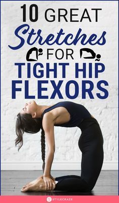 a woman doing yoga poses with the words 10 great stretches for tight hip flexors