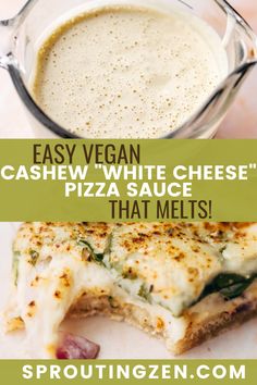 two images with the words easy vegan cashew white cheese pizza sauce that melts