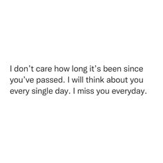 a white background with the words i don't care how long it's been since you've passed