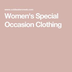 Women's Special Occasion Clothing Special Occasion Outfits, Coldwater Creek, Special Occasion, Women Shopping, Clothes