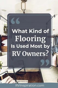 a living room with the words what kind of flooring is used most by rv owners?