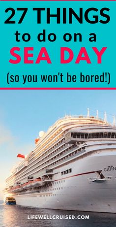 a cruise ship with the words 27 things to do on a sea day so you won't be bored