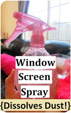 a hand holding a pink spray bottle with the words window screen spray dissolves dust